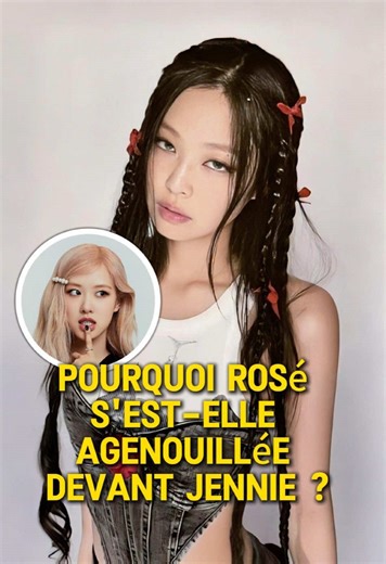 Pourquoi Rosé s'est-elle agenouillée devant Jennie ? #fyp #celebrity #rosé #jennie #lisa