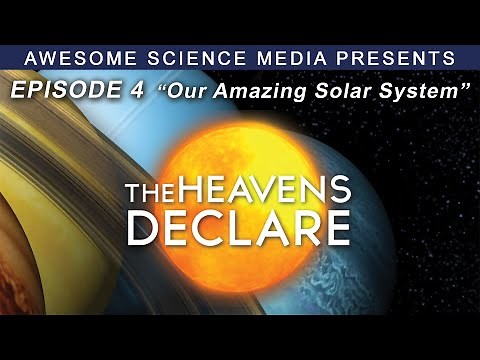 The Heavens Declare | Episode 4 | Our Amazing Solar System | Kyle Justice
