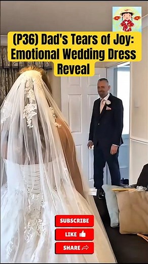 (P36) Dad's Tears of Joy: Emotional Wedding Dress Reveal #wedding #lacaxunghe