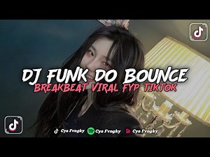 DJ FUNK DO BOUNCE BREAKBEAT VIRAL YANG KALIAN CARI! - Fyp Tiktok