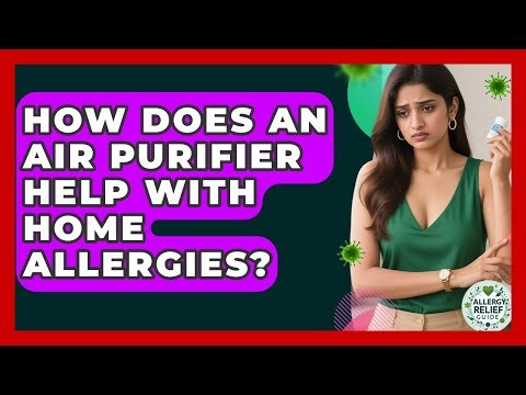 How Does An Air Purifier Help With Home Allergies? - Allergy Relief Guide