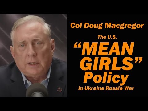 Col Doug Macgregor: The BIG MISTAKE Not Including Russia in the Talks