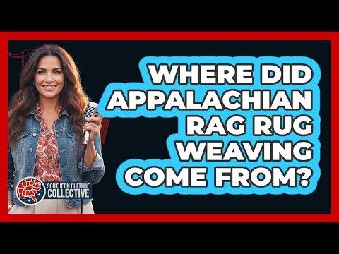 Where Did Appalachian Rag Rug Weaving Come From?