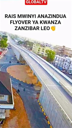 RAIS MWINYI ANAZINDUA FLYOVER YA KWANZA ZANZIBAR LEO👏 #globaltv #breaking #zanzibar #flyover
