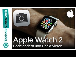 Apple Watch 2 Code ändern und Deaktivieren