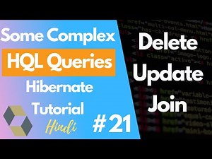 #21. Some more HQL Complex Queries | Delete | Update | Join Queries | Hibernate Tutorial in hindi