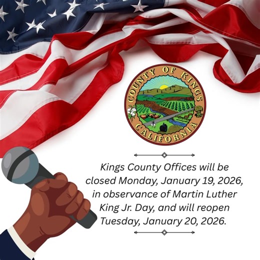 MLK Day 🎤 In observance of Martin Luther King Jr. Day, Kings County offices will be closed Monday, January 19, 2026, and will reopen to the public on Tuesday, January 20, 2026. The County wishes everyone a meaningful day of remembrance, reflection, and unity. #KingsCounty #KingsCountyCA #cacounties #RuralCA #MLKDay #MartinLutherKingJr | Kings County
