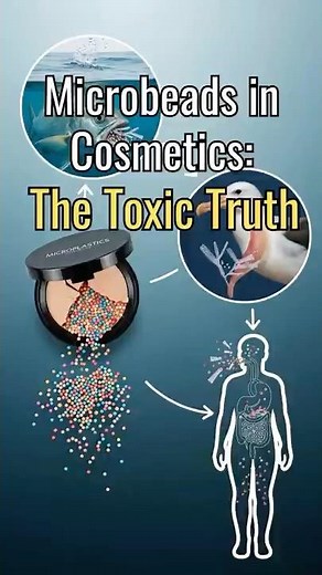 Microbeads in Cosmetics: The Toxic Truth