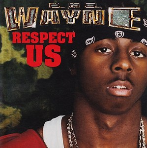 Lil Wayne - Respect Us