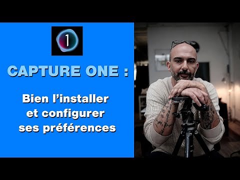 CAPTURE ONE - Bien l'installer et configurer ses préférences - Janvier 2025