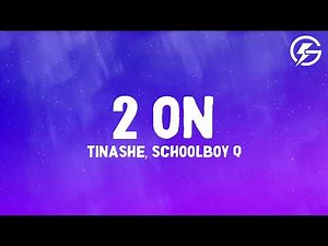 Tinashe - 2 On (Lyrics) ft. SchoolBoy Q