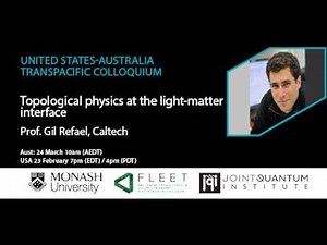 Topological physics at the light-matter interface - Prof. Gil Refael, Caltech