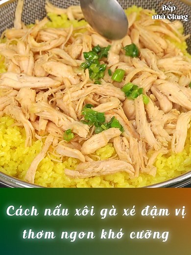 Bí quyết nấu Xôi Gà Xé Tại Nhà