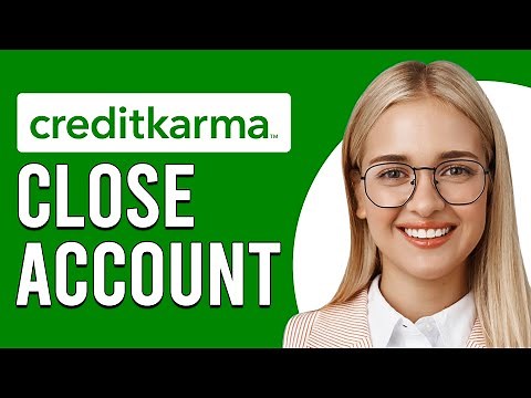 How To Close Credit Karma Account (How Can I Delete/Cancel My Credit Karma Account?)