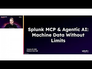 Tech Talk | Splunk MCP & Agentic AI: Machine Data Without Limits