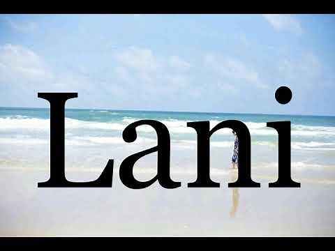 How To Pronounce Lani🌈🌈🌈🌈🌈🌈Pronunciation Of Lani