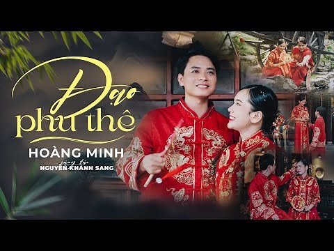 ĐẠO PHU THÊ - HOÀNG MINH x NGUYỄN KHÁNH SANG | M/V - Đến với nhau kiếp này biết có còn gặp kiếp sau