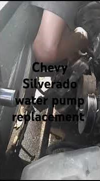 Chevy Silverado water pump replacement