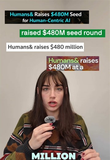 Weekly raise: Humans& $480M seed round for a pre-product, “human-centric” AI