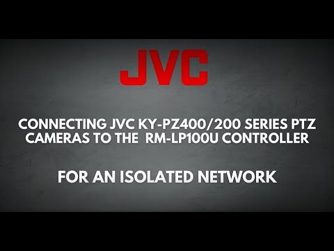 Connecting JVC KY-PZ400/200 series PTZ cameras to the RM-LP100U controller for an ISOLATED Network