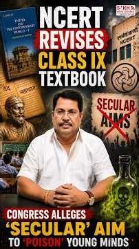 NCERT Revises Class IX Textbook; Congress Alleges Removal of ‘Secular’ Aims to ‘Poison’ Young Minds