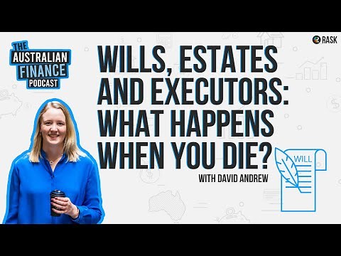 🪦 Wills, estates and executors: what happens when you die?