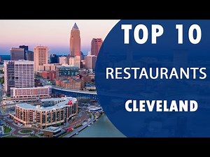 Top 10 Best Restaurants to Visit in Cleveland, Ohio | USA - English