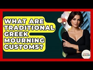 What Are Traditional Greek Mourning Customs? - Exploring Southwest Europe