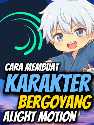 Cara Membuat Karakter Bergoyang di Alight Motion