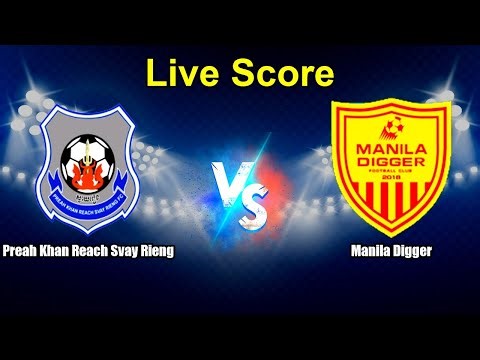 Preah Khan Reach Svay Rieng vs Manila Digger Live Score - AFC Challenge League