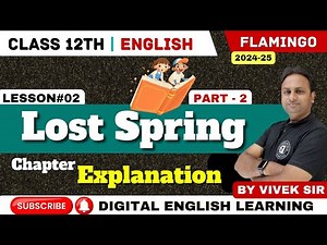Class 12 English NCERT - Lost Spring | Explanation & Summary | NCERT English Chapter 2, Part-2