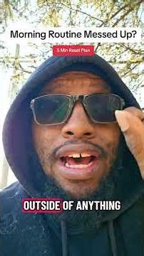 What To Do If You Messed Up Your Morning Routine