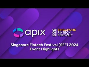 APIX - Singapore Fintech Festival 2024 Event Highlights