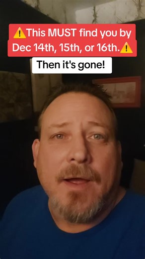 This MUST find you by Dec 14th, 15th & 16th (then never again)