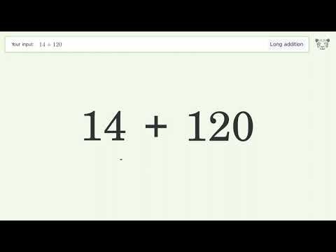 Long Addition Problem 14+120: Step-by-Step Video Solution | Tiger Algebra