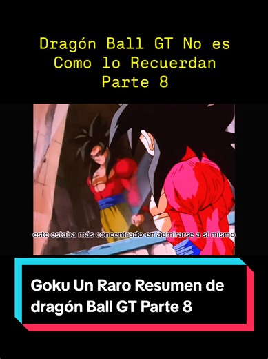 Goku Dragón Ball GT Un Resumen diferente Parte 8 Dragón Ball #Goku #viral #parati #dragonballsuper #DragonBallGT