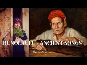 Ancient songs - the runolaulu culture of Finland