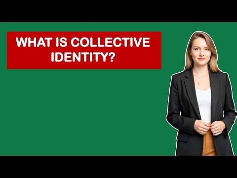 What Is Collective Identity?