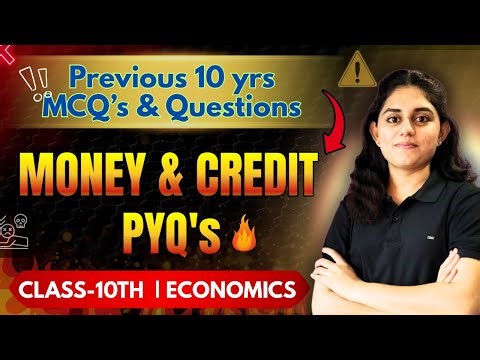 💰Money and Credit |Class 10 Economics | Previous 10 Years MCQs + Main Question LIVE | Nishita Dogney