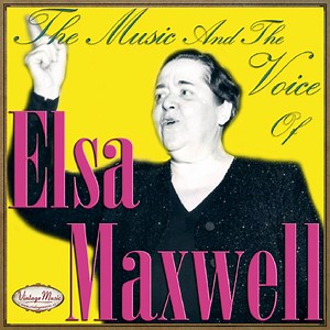 Elsa Maxwell - The Music And The Voice Of Elsa Maxwell