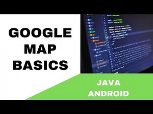 ANDROID - GOOGLE MAP BASICS || TUTORIAL IN JAVA