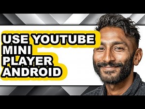 How to Use Youtube Mini Player Android (full Guide)