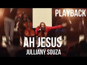 Ah Jesus - Julliany Souza Playback Letra