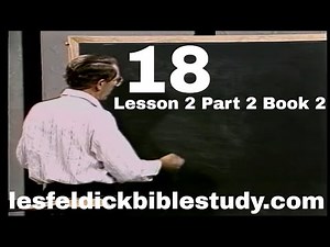 18 - Les Feldick Bible Study - Lesson 2 Part 2 Book 2 - Cain and Abel: Genesis 4:1 – 5:24