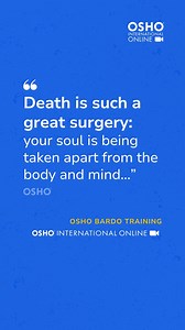 OSHO Bardo Training: Preparing for the Ultimate Transition 👉 Write "BARDO" to learn more. “Death is such a great surgery: your soul is being taken apart from the body and mind, with which it has been involved for seventy or eighty years. Even for a small operation you need anesthesia; and this is the greatest operation in existence.” — Osho ✨ Explore what lies beyond this life in the OSHO Bardo Training, a unique opportunity to delve into death as a profound, transformative process. Write "BARD