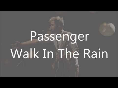 Passenger - Walk In The Rain (lyrics on screen)