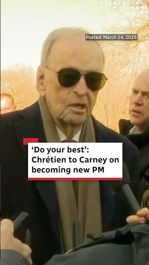 ‘Do your best’: Chrétien to Carney on becoming new PM