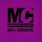 Various - Mastercuts Classics 80's Groove
