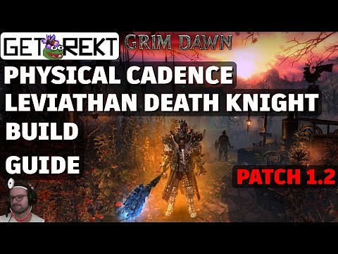 Grim Dawn Build Guide - Leviathan Deathknight Physical Cadence [HC] [Patch 1.2]