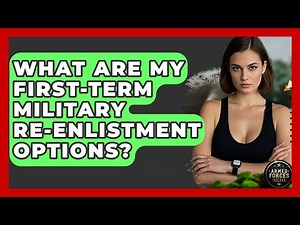 What Are My First-term Military Re-enlistment Options? - Armed Forces Insider